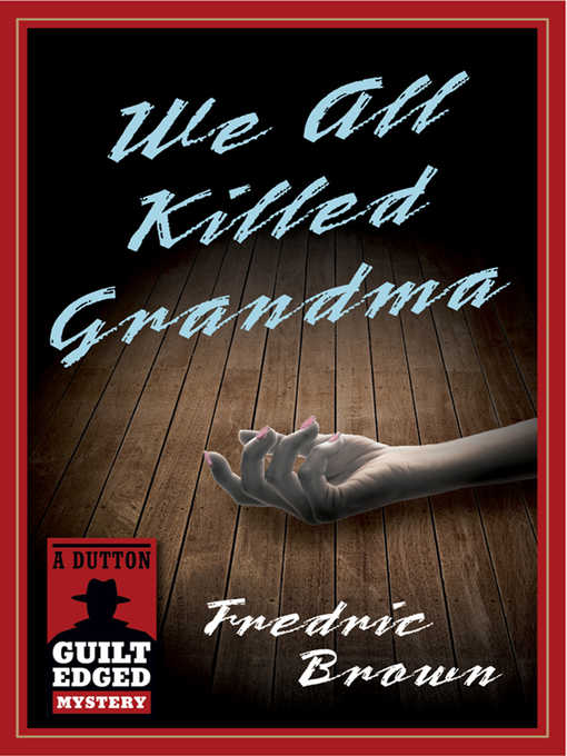 Title details for We All Killed Grandma by Fredric Brown - Available